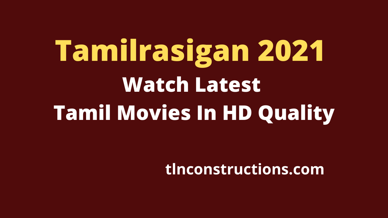 Tamilrasigan 2021 - Watch Latest Tamil Movies In HD Quality