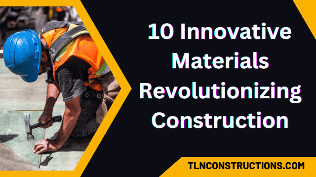 9 Innovative Materials Revolutionizing Construction