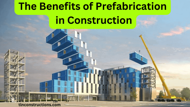 The Benefits of Prefabrication in Construction: An Innovative Solution for the Building Industry