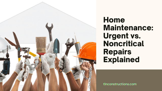 Navigating Home Repairs: Understanding Urgent vs. Noncritical Maintenance